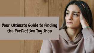 Explore Boundless Pleasure: Your Ultimate Guide to Finding the Perfect Sex Toy Shop